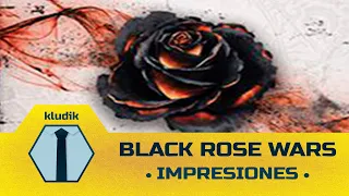 Black Rose Wars - Impresiones - KludiK