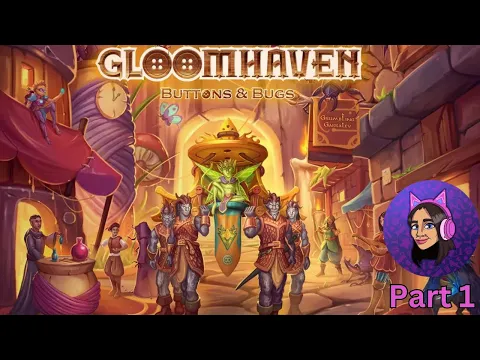 Let's Play Gloomhaven: Buttons & Bugs (Part 1)