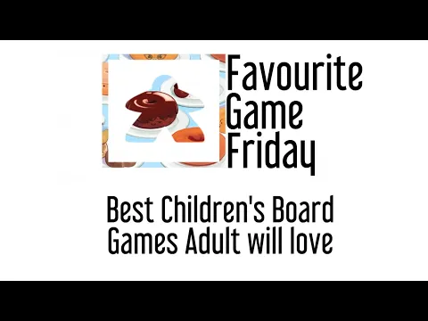 Favourite Game Friday - Best Kids Board Games that Adults will love!