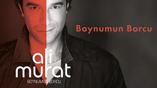 Ali Murat - Boynumun Borcu (Official Audio Video)