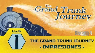 The Grand Trunk Journey Impresiones - KludiK