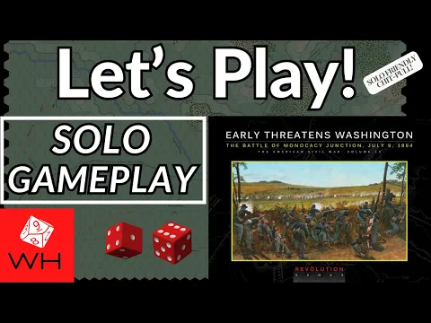 Let's Play! Early Threatens Washington: The Battle of Monocacy Junction, July 9 1864 | SOLO GAMEPLAY