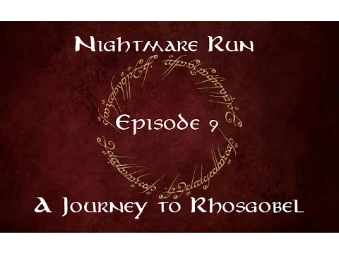 Nightmare Run Episode 9 - A Journey to Rhosgobel (2p)