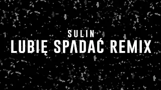 Sulin - Lubię spadać (Remix)