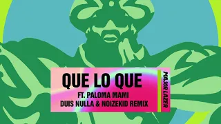 Major Lazer - Que Lo Que (ft Paloma Mami) [Duis Nulla & Noizekid Remix] (Official Audio)