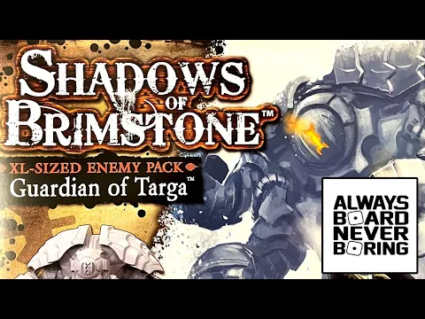 Guardian of Targa | Shadows of Brimstone XL-Sized Enemy Pack Unboxing & Review