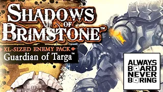 Guardian of Targa | Shadows of Brimstone XL-Sized Enemy Pack Unboxing & Review