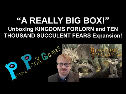 "A REALLY BIG BOX!" - Kingdoms Forlorn and Ten Thousand Succulent Fears Unboxing!