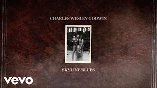 Charles Wesley Godwin - Skyline Blues (Lyric Video)