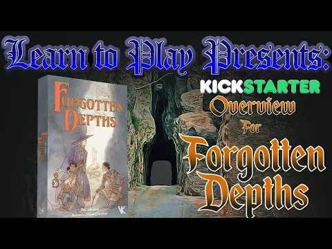 Learn to Play Presents: Kickstarter Overview for Forgotten Depths