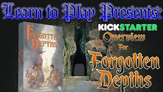 Learn to Play Presents: Kickstarter Overview for Forgotten Depths
