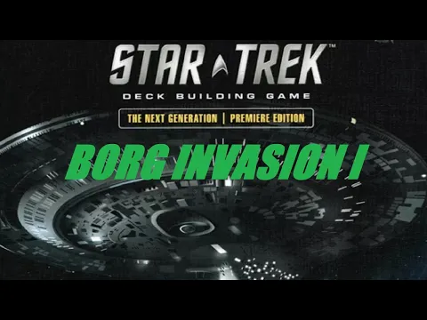 Star Trek TNG Deck Building Game, Borg Invasion I, Episode 7 Finale