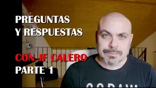 PREGUNTAS Y RESPUESTAS con JF Calero: PARTE 1