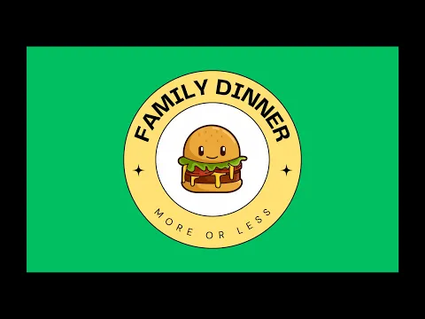 Family Dinner: More or Less