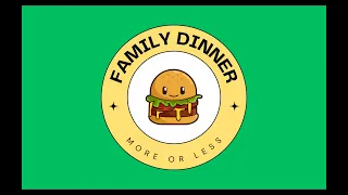 Family Dinner: More or Less