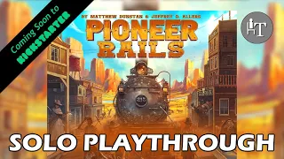 Pioneer Rails - Solo Playthrough - KS Preview