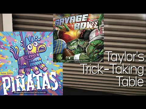 Piñatas & Savage Bowl ~ Taylor's Trick-Taking Table