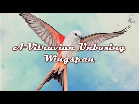 Vitruvian Unboxing: Wingspan