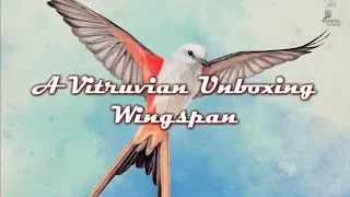 Vitruvian Unboxing: Wingspan