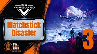 ISS Vanguard | Episode 3 – Matchstick Disaster, Emergency Evacuation | Full Story Solo Campaign