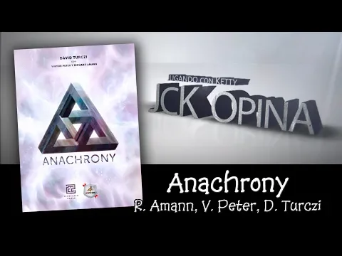 Anachrony [JcK Opina ep. 135] [JcK / Juego de Mesa / Reseña]