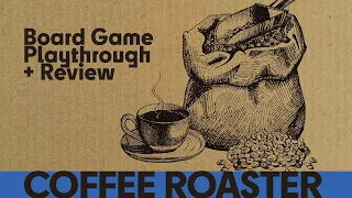 Coffee Roaster - Solo Board Game Playthrough and Review
