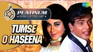 Platinum Song Of The Day |Tumse O Haseena | तुमसे ओ हसीना |31st Aug | Mohammed Rafi, Suman Kalyanpur