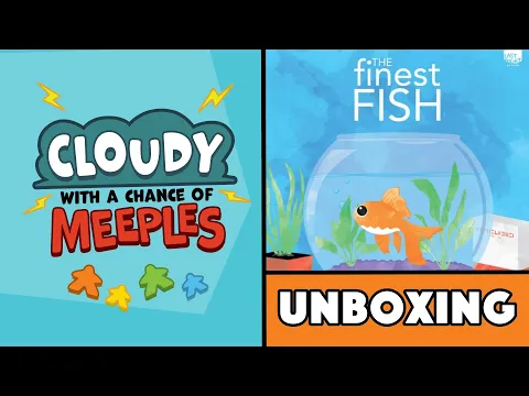 The Finest Fish Unboxing - Cloudy with a Chance of Meeples