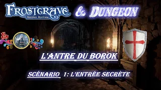❄️Frostgrave & Dungeon | 😈 L'Antre du Borok - Scénario 1 : "L'Entrée Secrète..."
