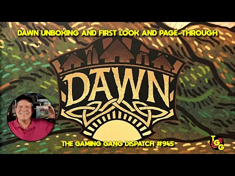 Dawn Unboxing and First Look on The Gaming Gang Dispatch EP 945