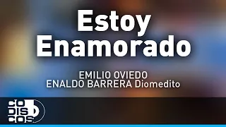 Estoy Enamorado, Emilio Oviedo Y Enaldo Barrera - Audio