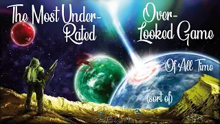 The Most Under-rated, Over-looked Game of All Time... sort of