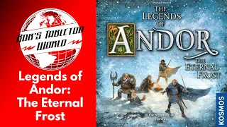 Rob looks at Legends of Andor: The Eternal Frost: Another Classic!!!