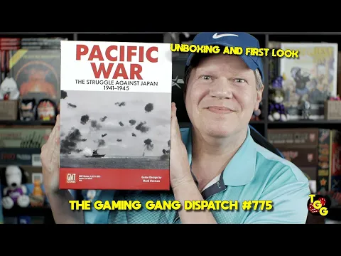 Unboxing and First Look at Pacific War on The Gaming Gang Dispatch EP 775