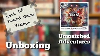 Sort of Unboxing Unmatched Adventures