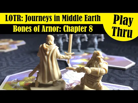 LOTR: Journeys in Middle Earth - Bones of Arnor Chapter 8 - Solo Play Through