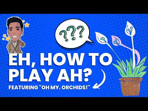 (CHOOSE YOUR SEEDS WISELY BECAUSE...) How To Play Ah | Oh, My. Orchids!