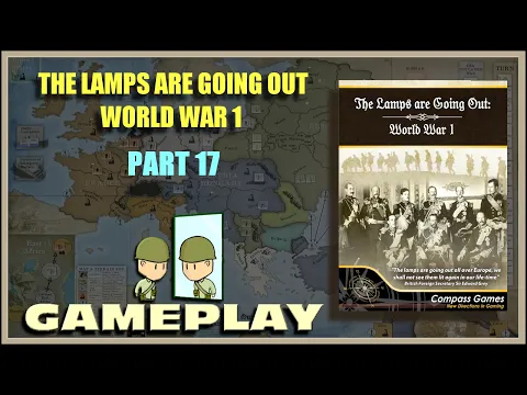 The Lamps Are Going Out Turn 17-Fall 1918 and Final Thoughts
