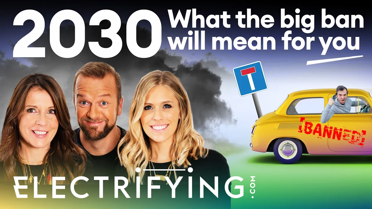 2030 ban on new petrol and diesel cars - what does it mean for YOU? / Electrifying