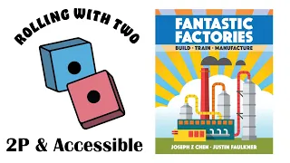 Rolling With Two: Fantastic Factories