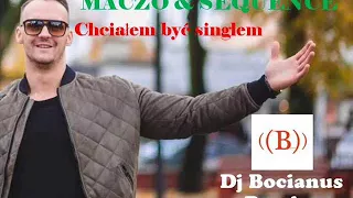MACZO & DJ SEQUENCE - Chciałem być singlem (Dj Bocianus Remix)