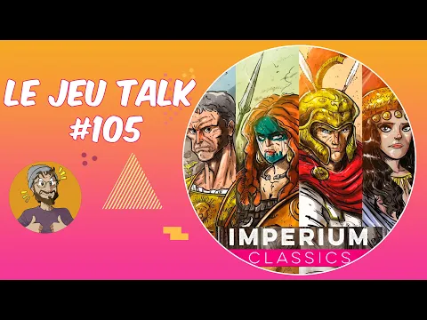 [REVIEW] JEUTALK#105 Imperium, deckbuilding civilisation et histoire !