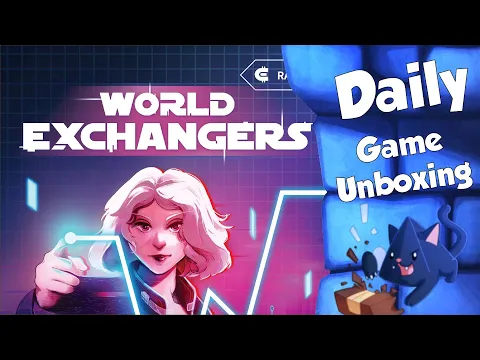 World Exchangers - Daily Game Unboxing