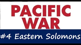 Pacific War Battles - #4 Eastern Solomons