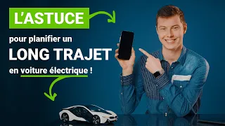 L'astuce pour planifier un long trajet en voiture électrique sans craindre la panne !