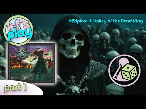 Let's Play HEXplore It: Valley of the Dead King - Part 1