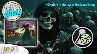 Let's Play HEXplore It: Valley of the Dead King - Part 1