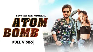 Atom Bomb (Full Video) Somvir Kathurwal Feat Kapil Kathurwal | Raj Mawer | Haryanvi Song 2019