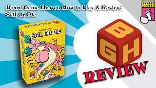 Board Game Heaven How To Play & Review 226: Sail or Die (Loosey Goosey)