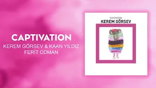 Kerem Görsev & Kaan Yıldız & Ferit Odman - Captivation (Official Audio Video)